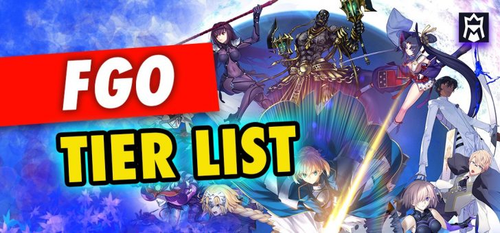 FGO Tier List - Best Fate Grand Order Servants List (May 2022)