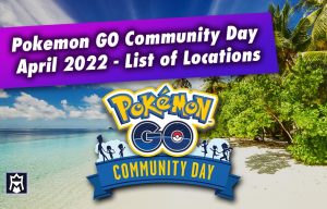Pokemon GO Community Day April 2022: Full List of Cities Worldwide