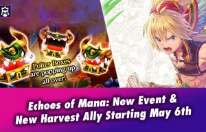 Echoes of Mana Event Coffer Chaos & New Harvest Character Announced