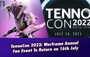TennoCon 2022: Warframe Annual Fan Event To Return on 16th July