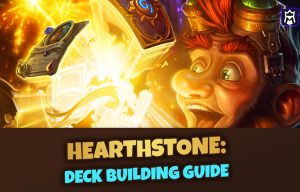 Hearthstone Deck Building Basics: Tips & Strategies [GUIDE]