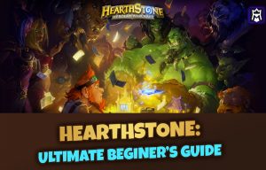 Beginner Hearthstone Guide [Ultimate]: How To Get Started Playing