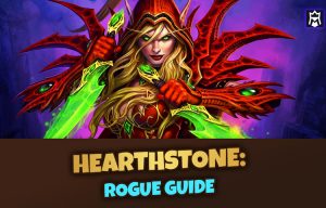 Hearthstone Rogue Guide: Play Style, Deck Types & Countering
