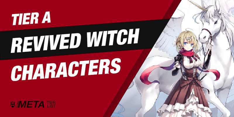 Revived Witch: Tier A Characters