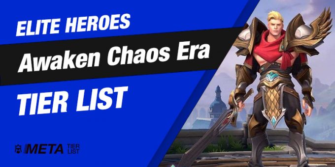 Awaken Chaos Era Tier List of Elite Heroes