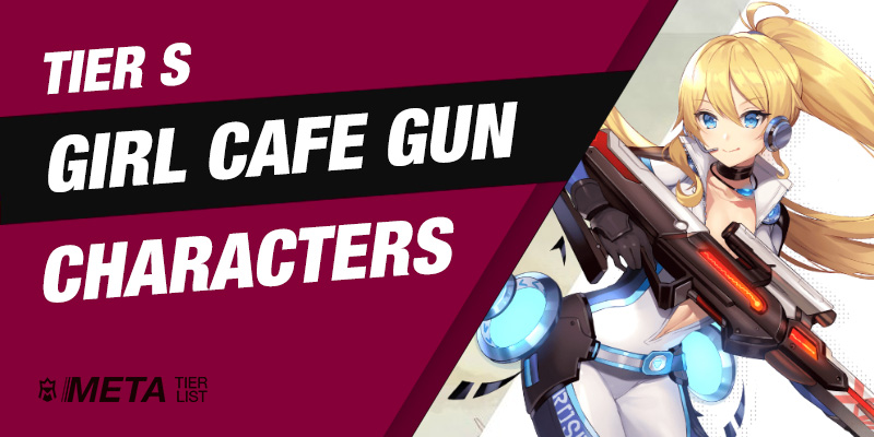 Girl Cafe Gun - Tier S Characters