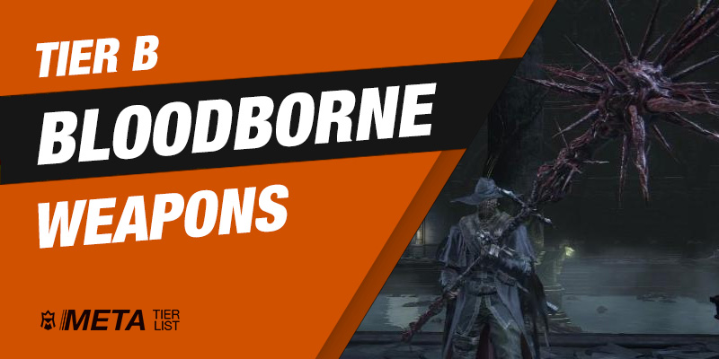 Bloodborne Trick Weapons - B tier