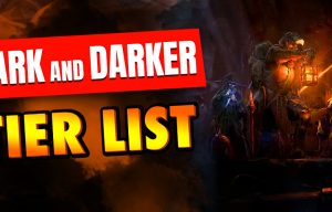 Dark and Darker tier list