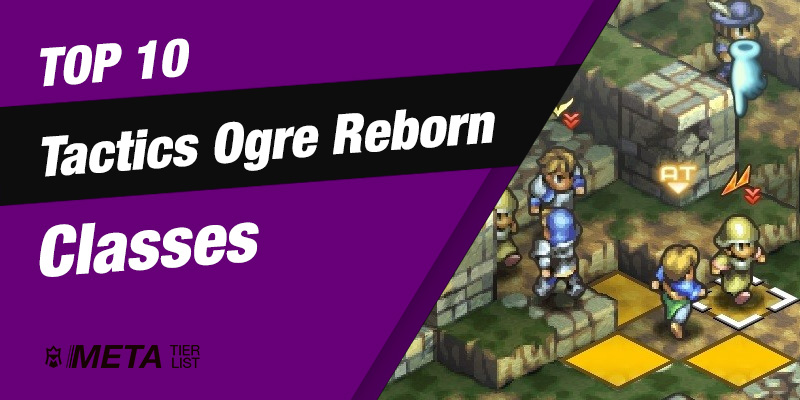 Best Tactics Ogre Reborn Classes