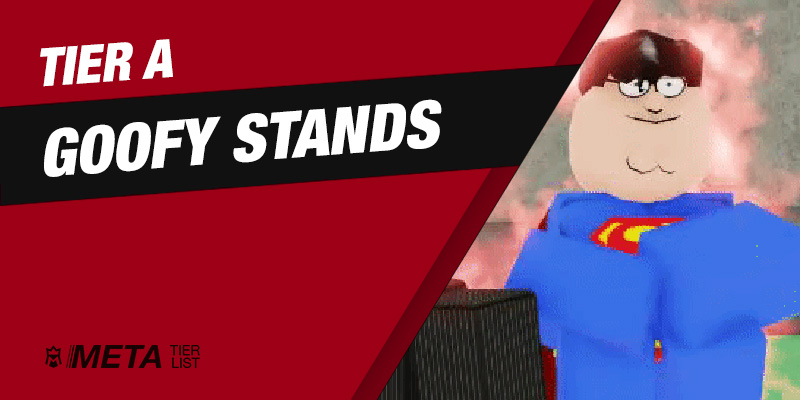 Tier A Goofy Stands
