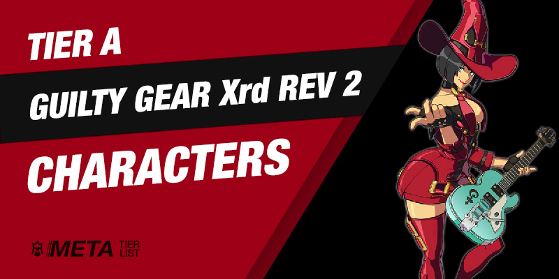 Guilty Gear Xrd REV 2 - Tier A Characters
