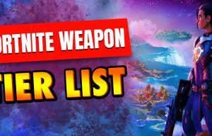 Fortnite Weapon tier list