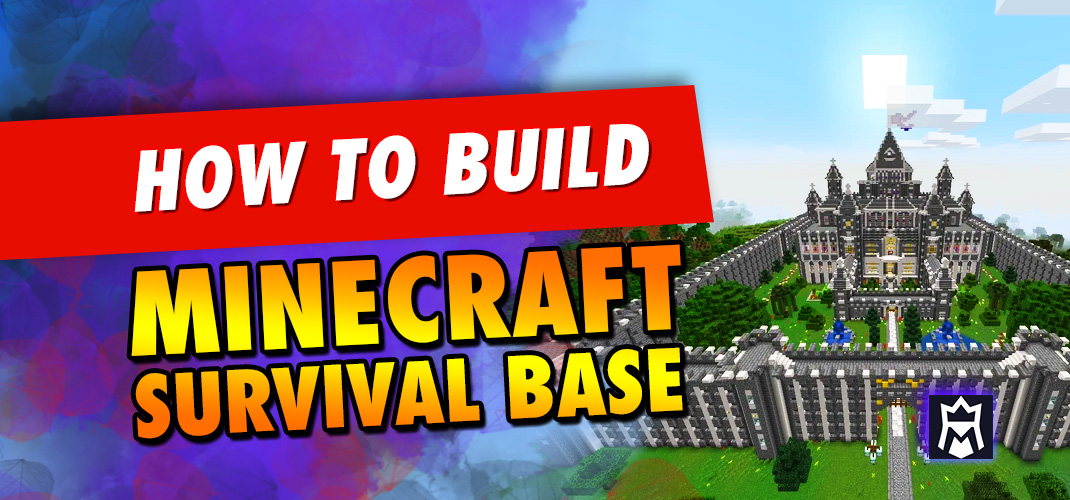 How to build a Minecraft Survival Base