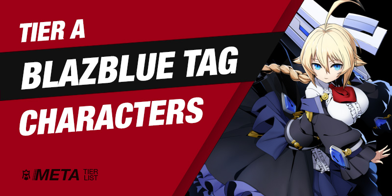 BlazBlue Cross Tag Battle - Tier A Characters