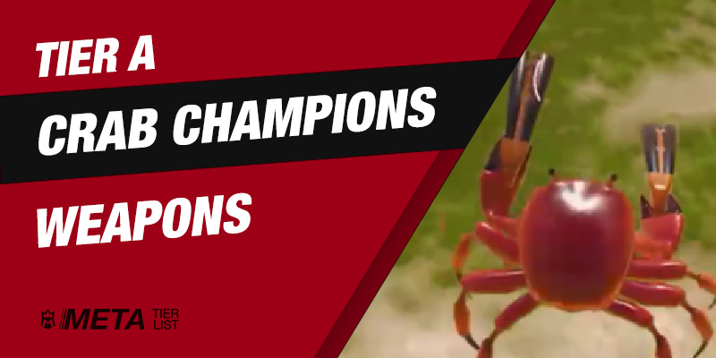 Tier A Crab Champions Weapons