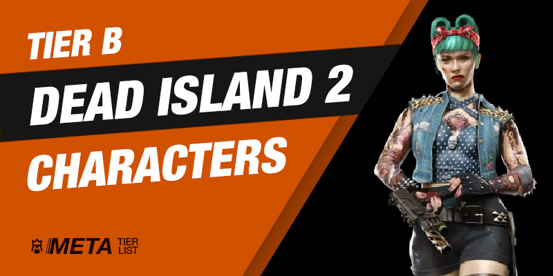Tier B Dead Island 2 Characters
