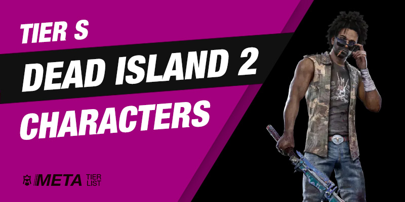 Dead Island 2 Character Tier List Best Slayers Ranked