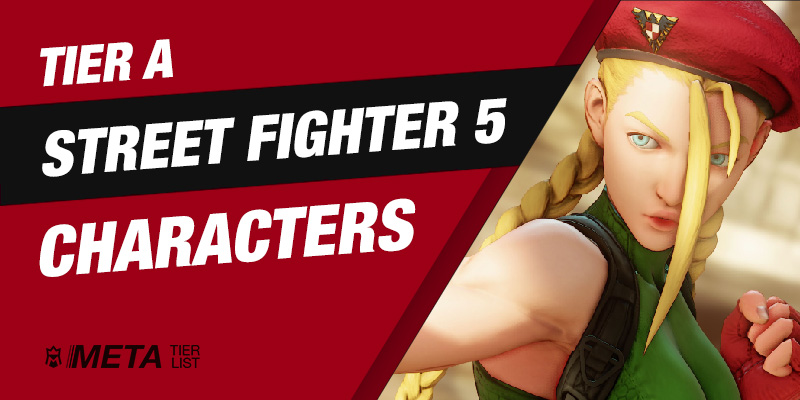 Tier A Street Fighter 5 Characters