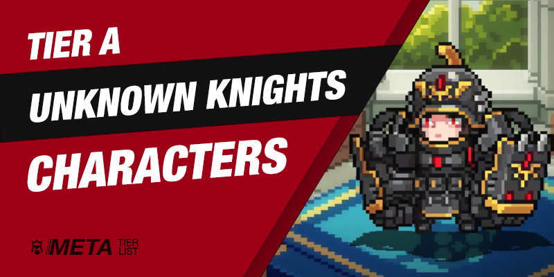 Unknown Knights Tier A Characters