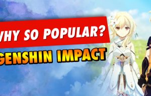 Why Is Genshin Impact So Popular?