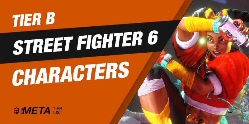 Tier B Street Fighter 6 Characters