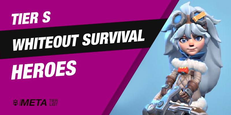 Whiteout Survival Tier List - The Best Heroes in the Game to