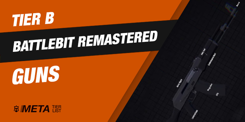 BattleBit Remastered: B Tier Weapons
