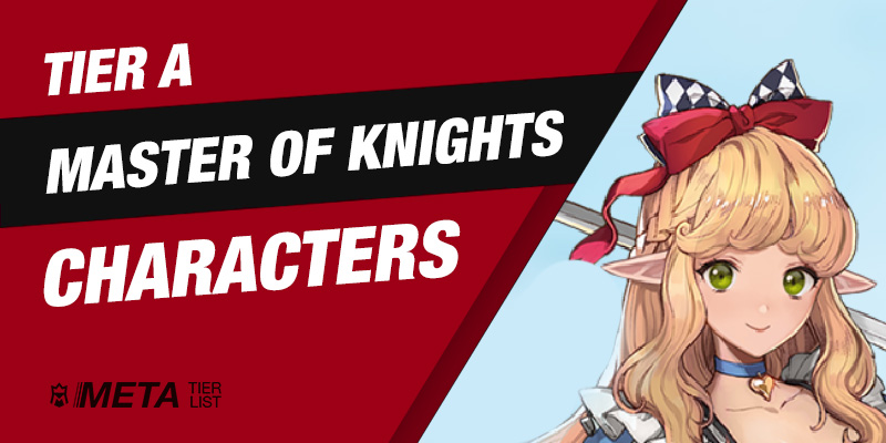 Tier A Master of Knights Characters