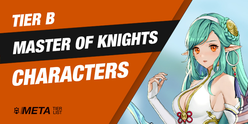 Tier B Master of Knights Characters