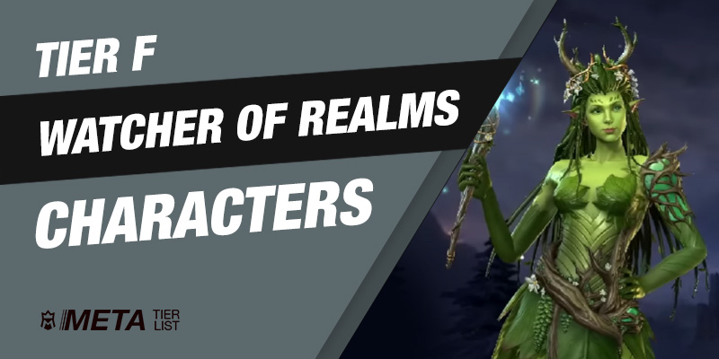 Tier F - Watcher of Realms Characters