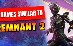 Games Like Remnant 2