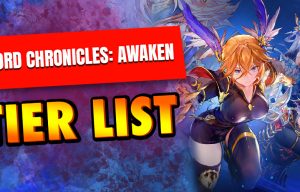 Sword Chronicles Awaken tier list