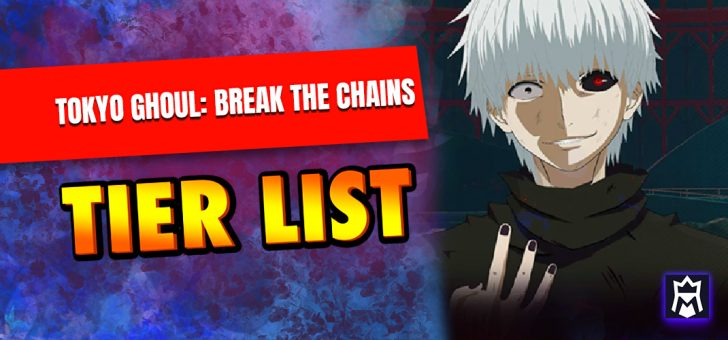 Tokyo Ghoul Break the Chains tier list