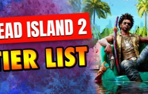 Dead Island 2 character tier list